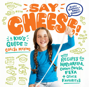 Say Cheese!: A Kids Guide to Cheese Making with Recipes for Mozzarella, Cream Cheese, Feta & Other Favorites,Used