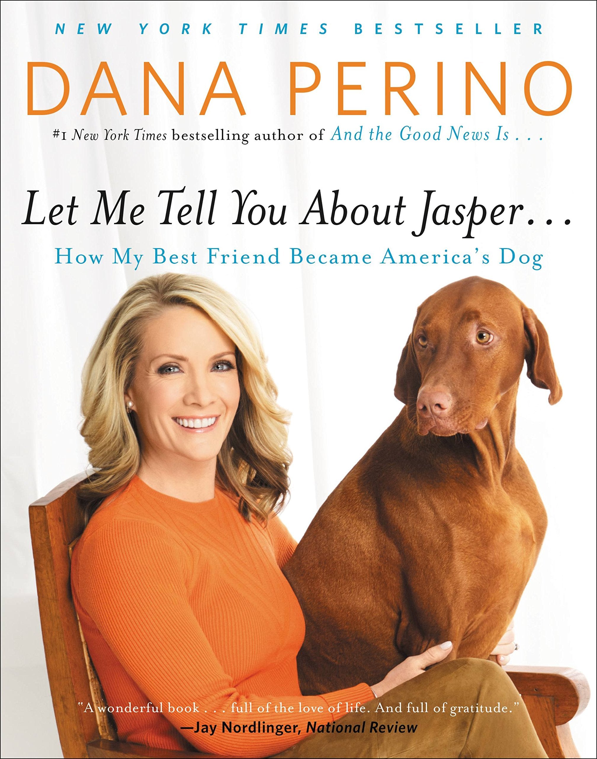 Let Me Tell You About Jasper . . .: How My Best Friend Became America'S Dog