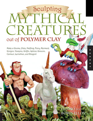 Sculpting Mythical Creatures out of Polymer Clay: Making a Gnome, Pixie, Halfling, Fairy, Mermaid, Gorgon Vampire, Griffin, Sphi,New