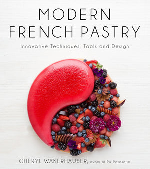Modern French Pastry: Innovative Techniques, Tools And Design
