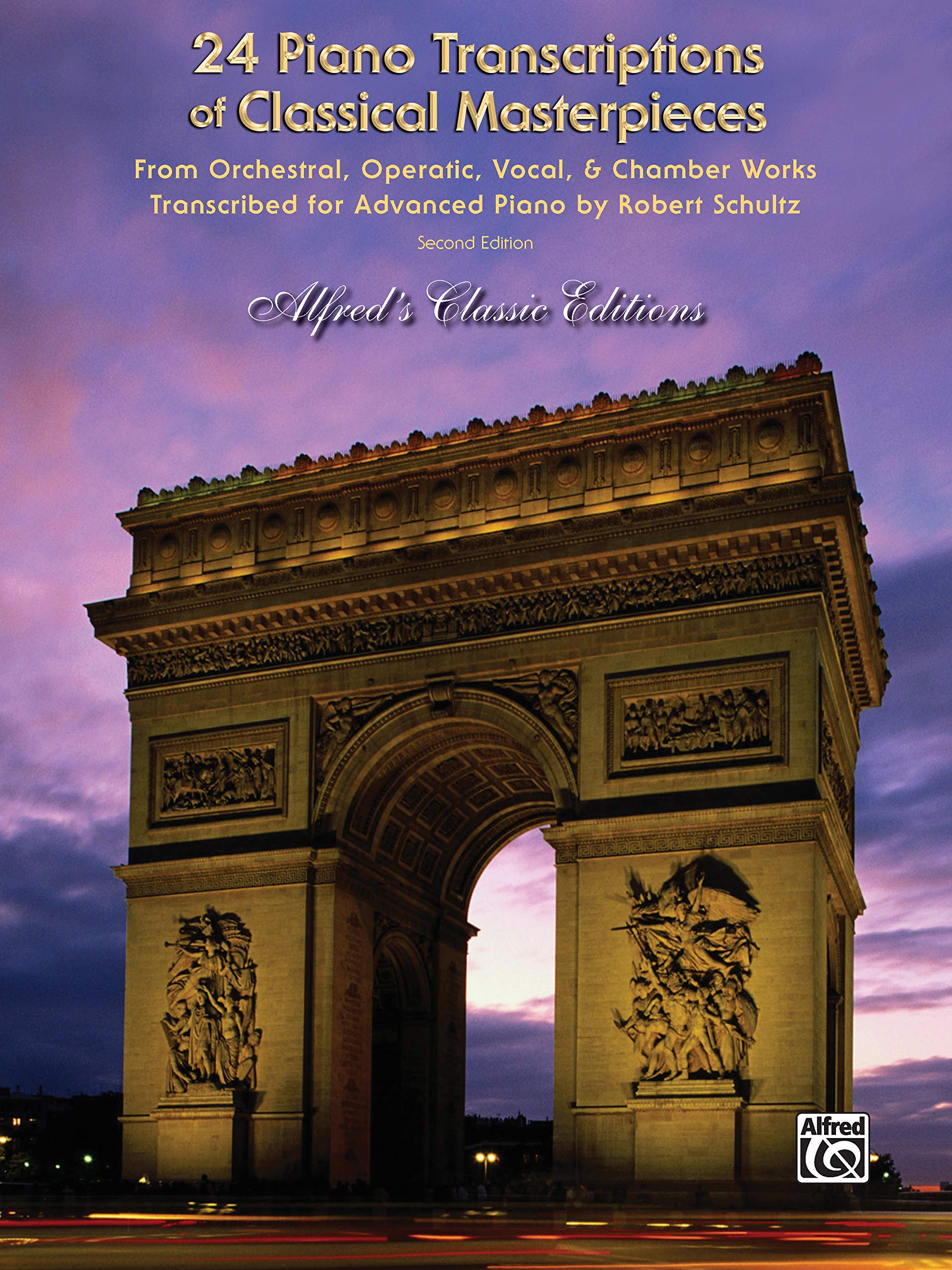 24 Piano Transcriptions Of Classical Masterpieces: From Orchestral, Operatic, Vocal, & Chamber Works (Alfred'S Classic Editions),Used