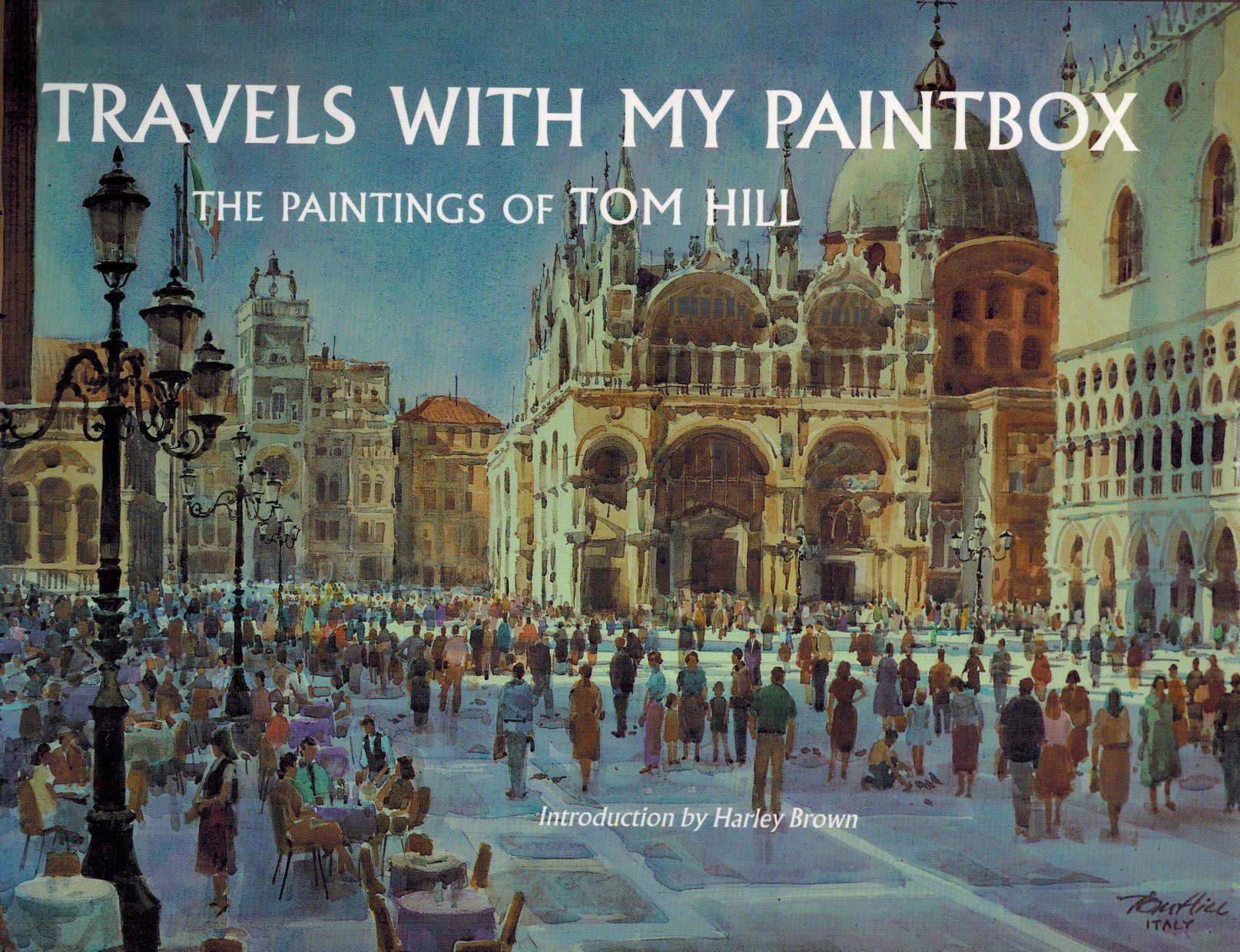 Travels With My Paintbox: The Paintings of Tom Hill,Used