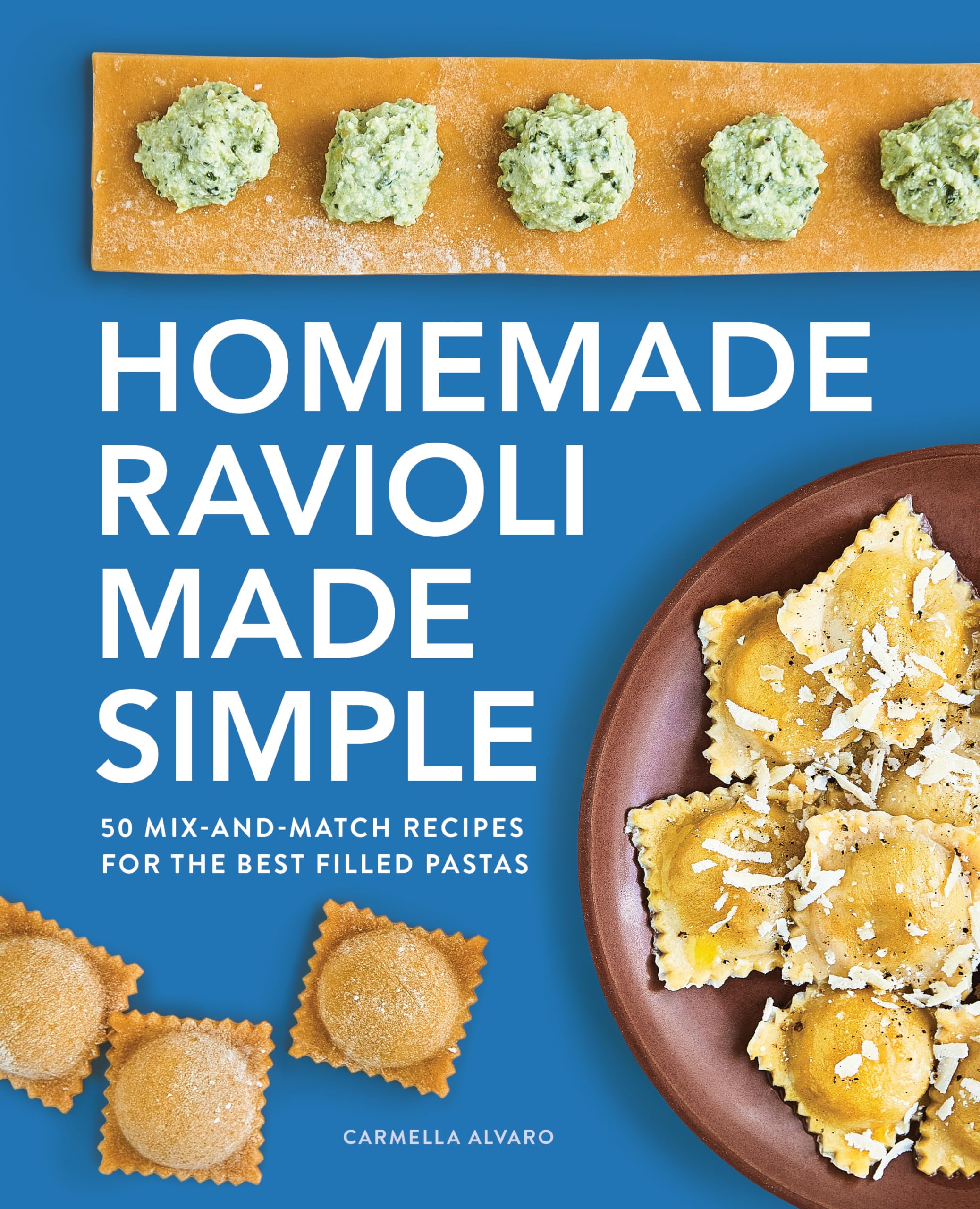 Homemade Ravioli Made Simple: 50 MixandMatch Recipes for the Best Filled Pastas,Used