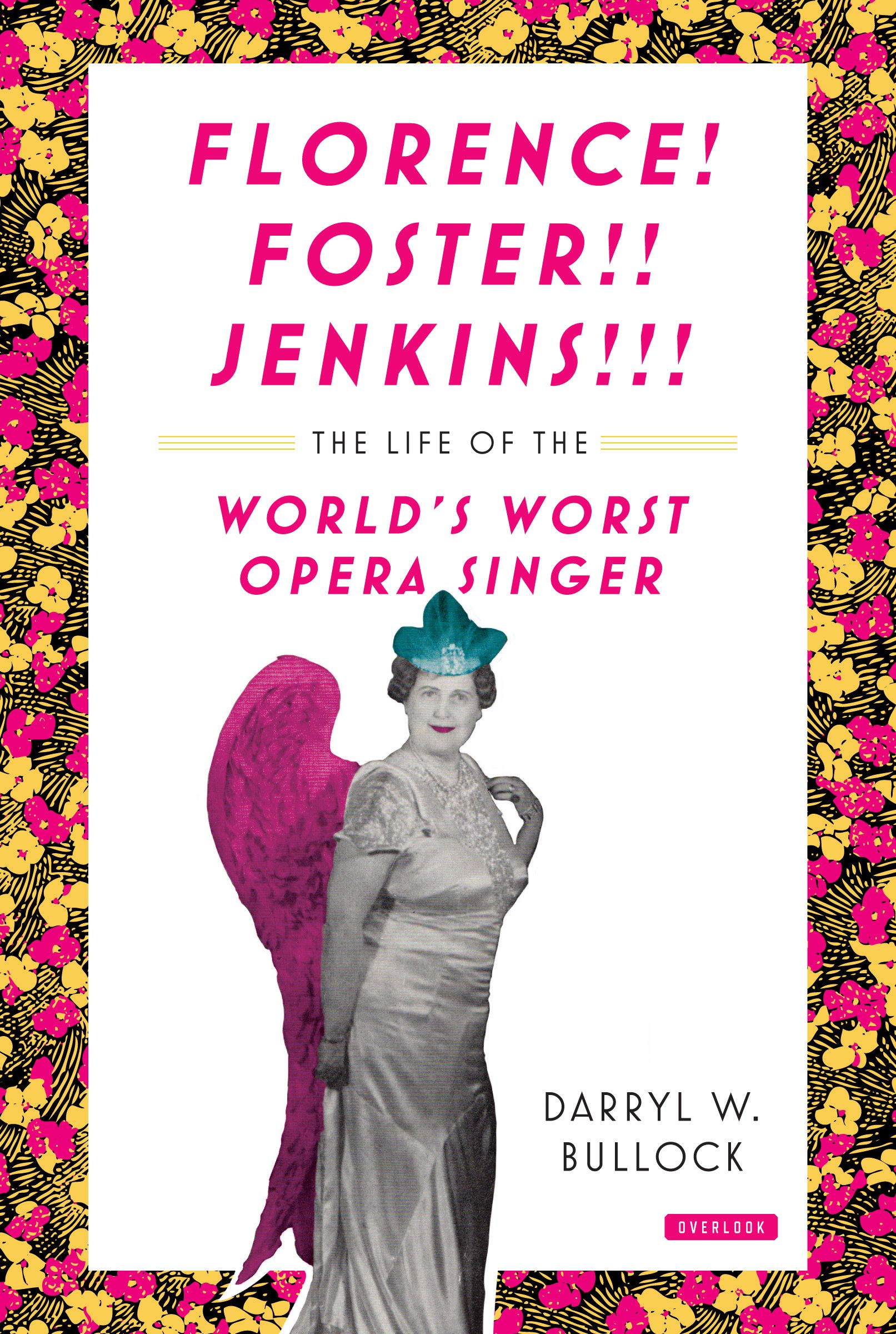 Florence Foster Jenkins: The Life Of The World'S Worst Opera Singer