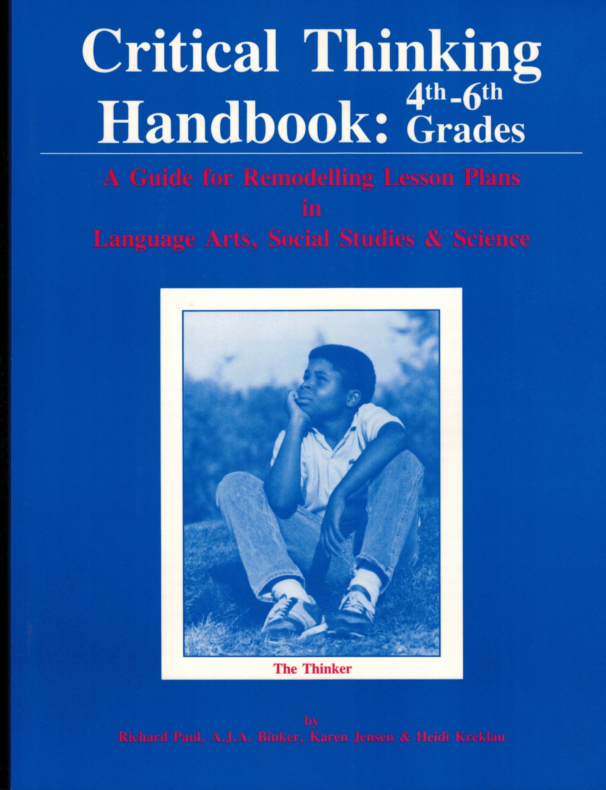 Critical Thinking Handbook, 4Th6Th Grades: A Guide for Remodelling Lesson Plans in Language Arts, Social Studies and Science,Used
