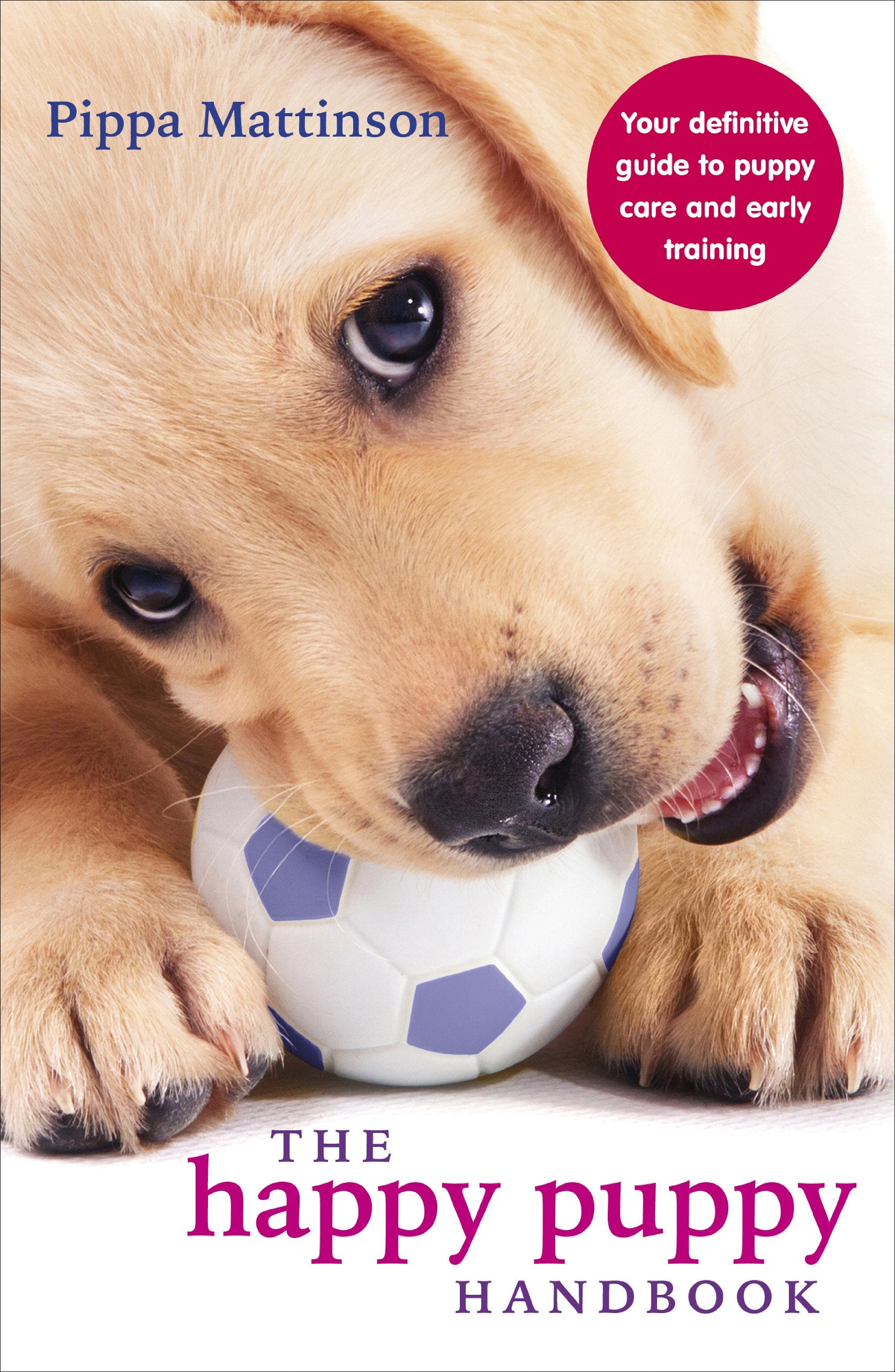 The Happy Puppy Handbook: Your Definitive Guide to Puppy Care and Early Training,Used