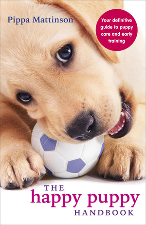 The Happy Puppy Handbook: Your Definitive Guide to Puppy Care and Early Training,Used