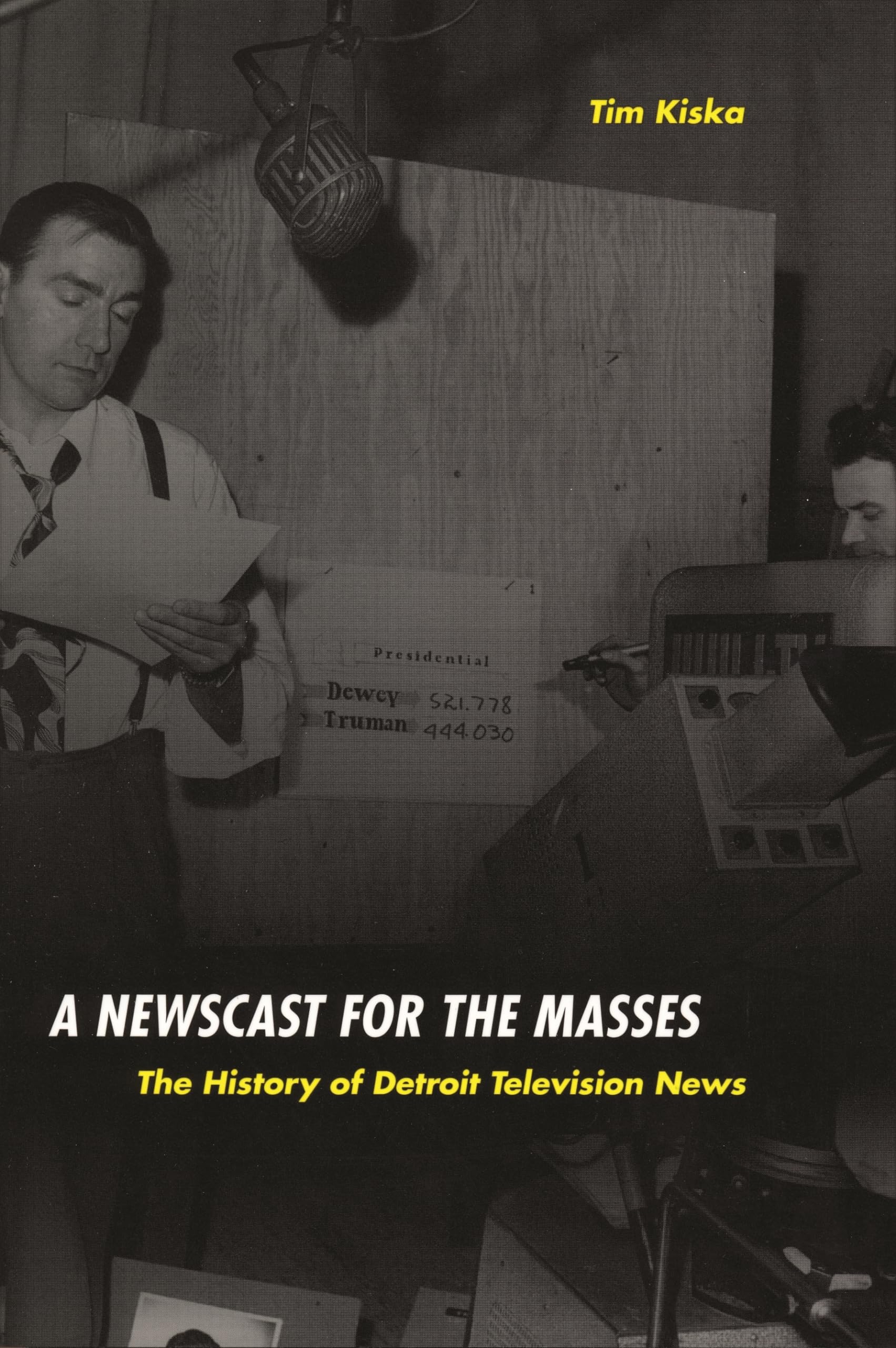 A Newscast For The Masses: The History Of Detroit Television News (Great Lakes Books),New