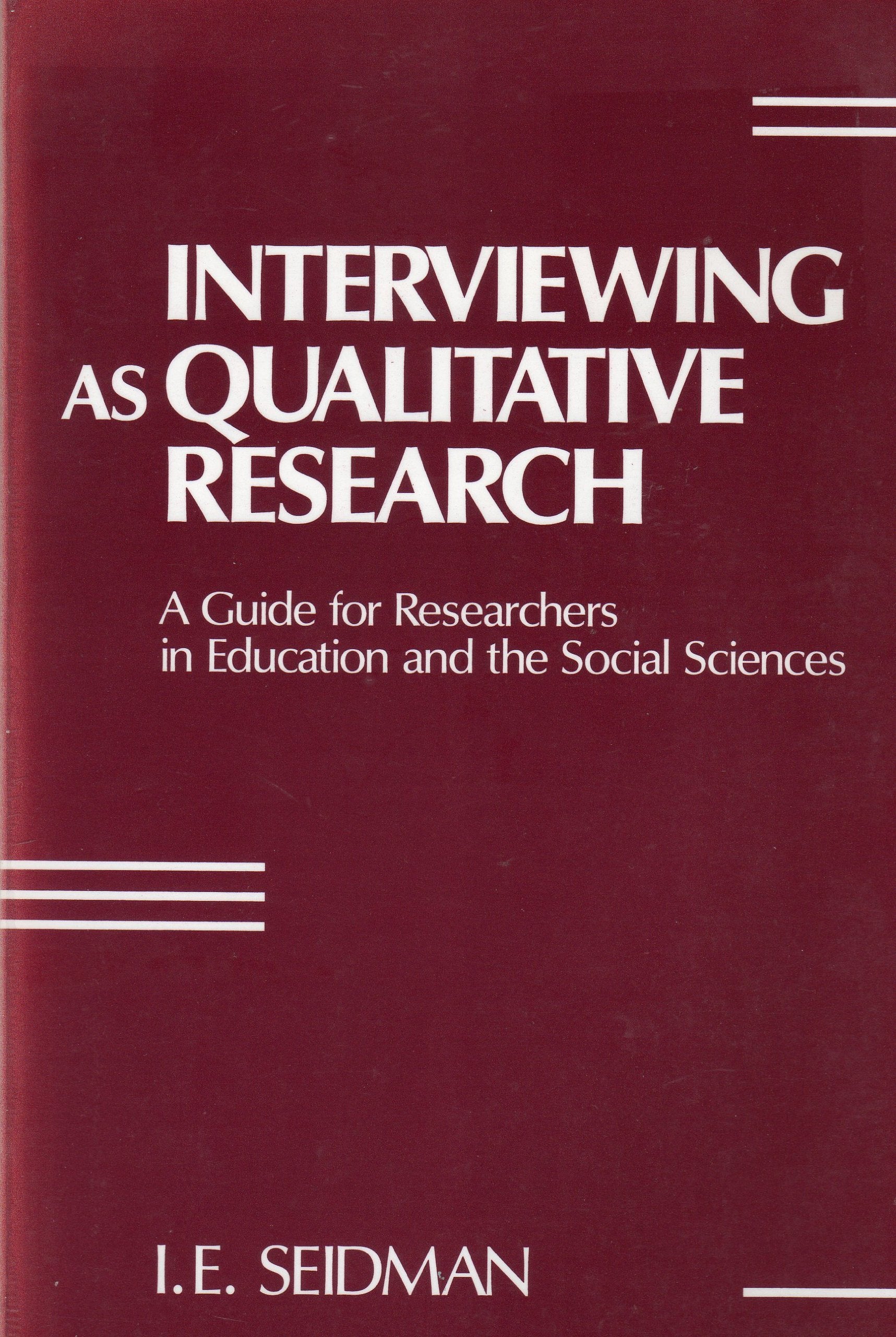 Interviewing As Qualitative Research: A Guide For Researchers In Education And The Social Sciences