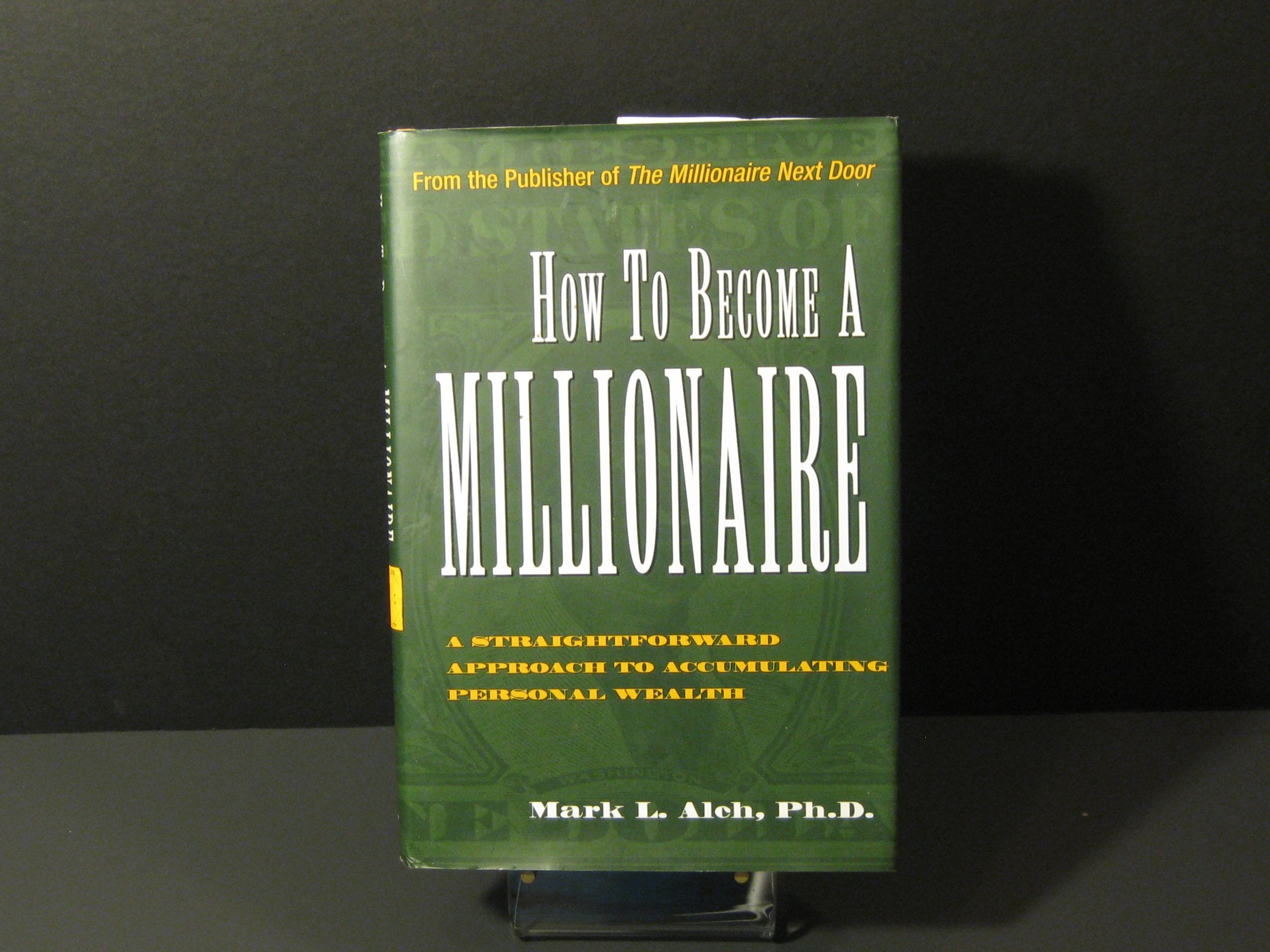 How to Become a Millionaire: A Straightforward Apporach to Accumulating Personal Wealth,Used
