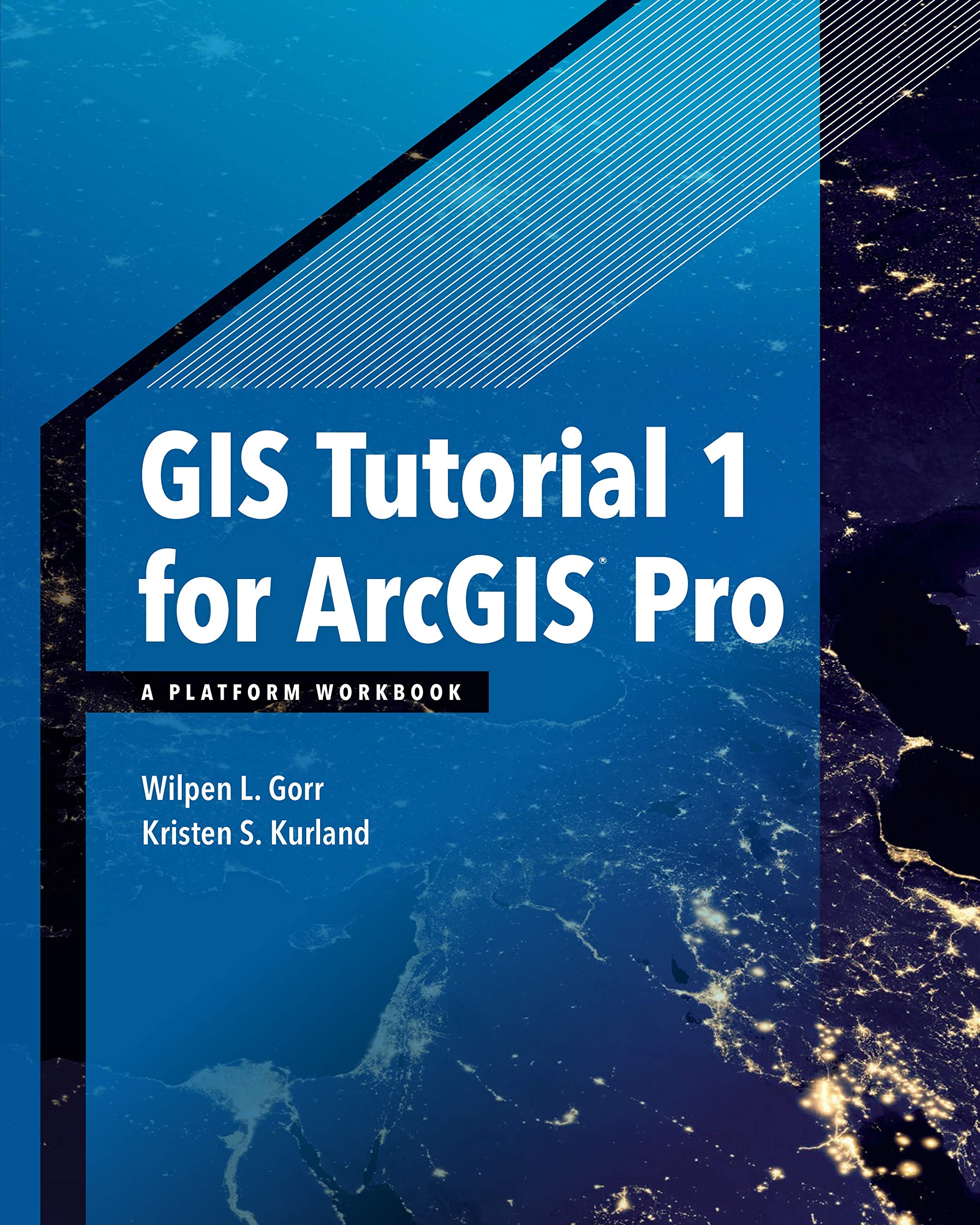 GIS Tutorial 1 for ArcGIS Pro: A Platform Workbook (GIS Tutorials),New