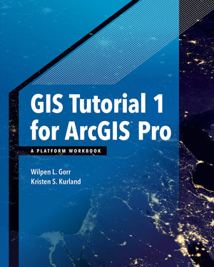 GIS Tutorial 1 for ArcGIS Pro: A Platform Workbook (GIS Tutorials),New