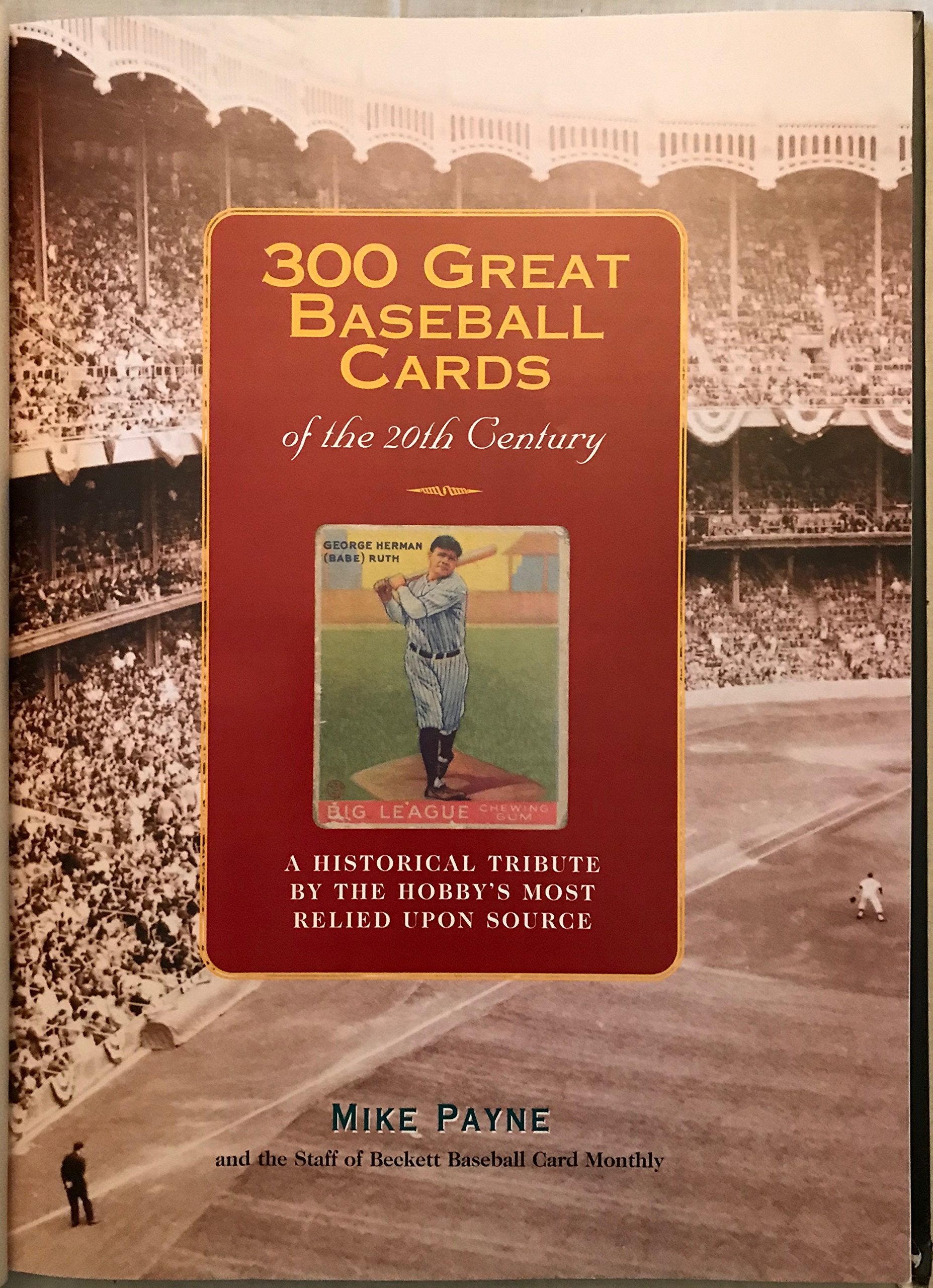 300 Great Baseball Cards Of The 20Th Century: A Historical Tribute By The Hobby'S Most Relied Up