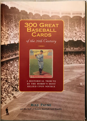 300 Great Baseball Cards Of The 20Th Century: A Historical Tribute By The Hobby'S Most Relied Up
