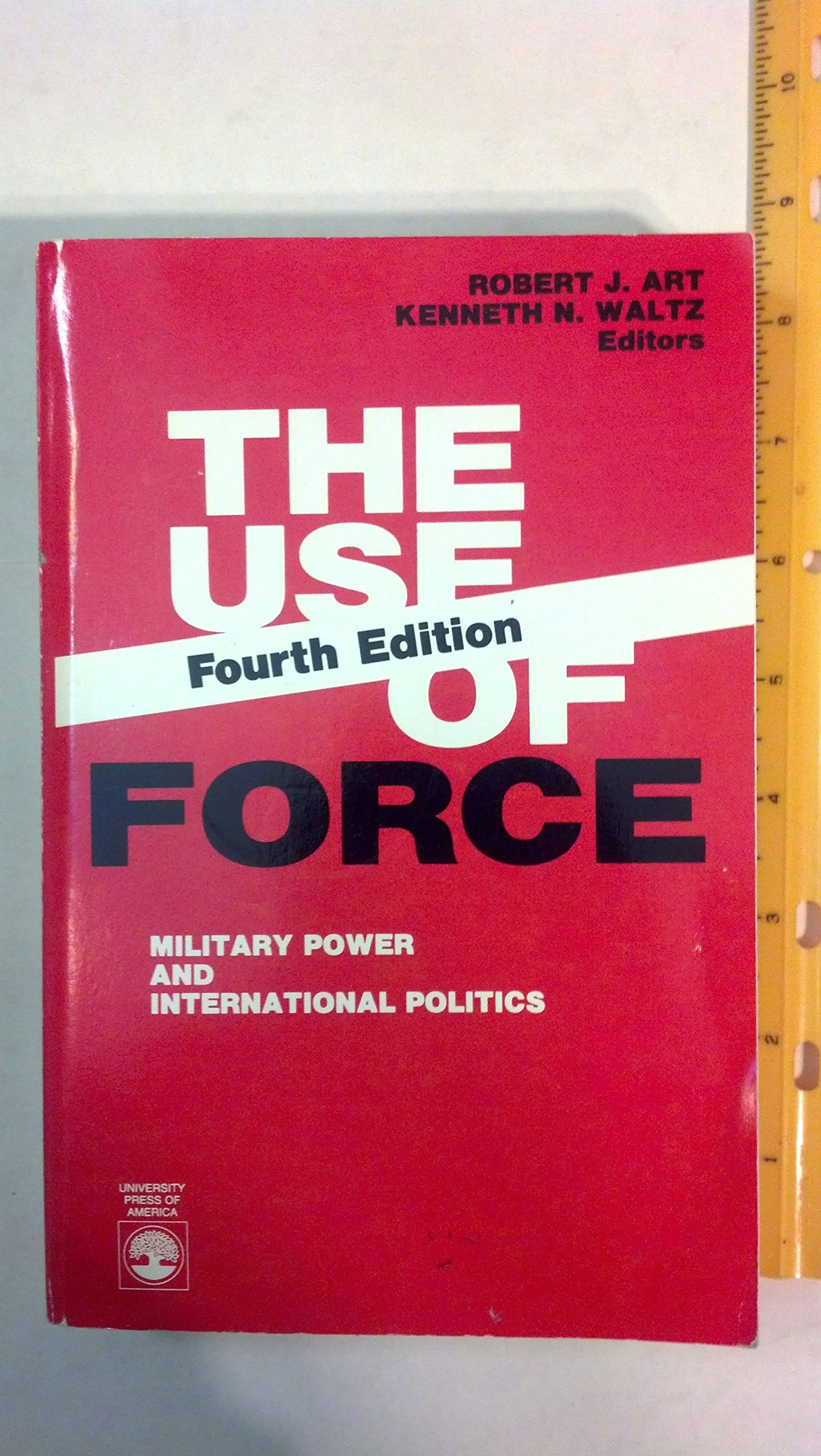The Use Of Force: Military Power And International Politics-used