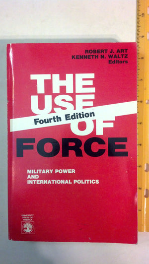 The Use Of Force: Military Power And International Politics-used