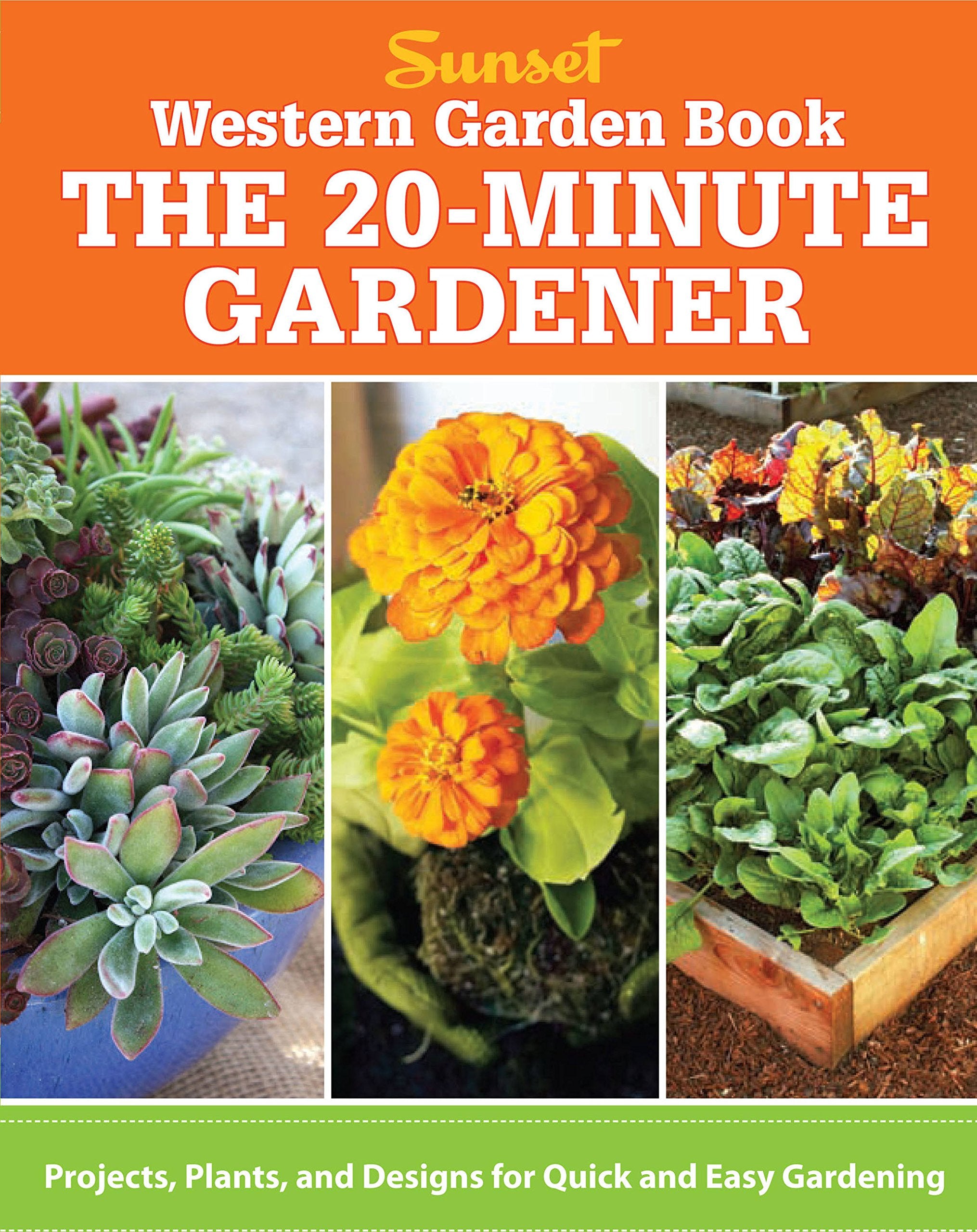 Western Garden Book: The 20Minute Gardener: Projects, Plants and Designs for Quick & Easy Gardening,Used
