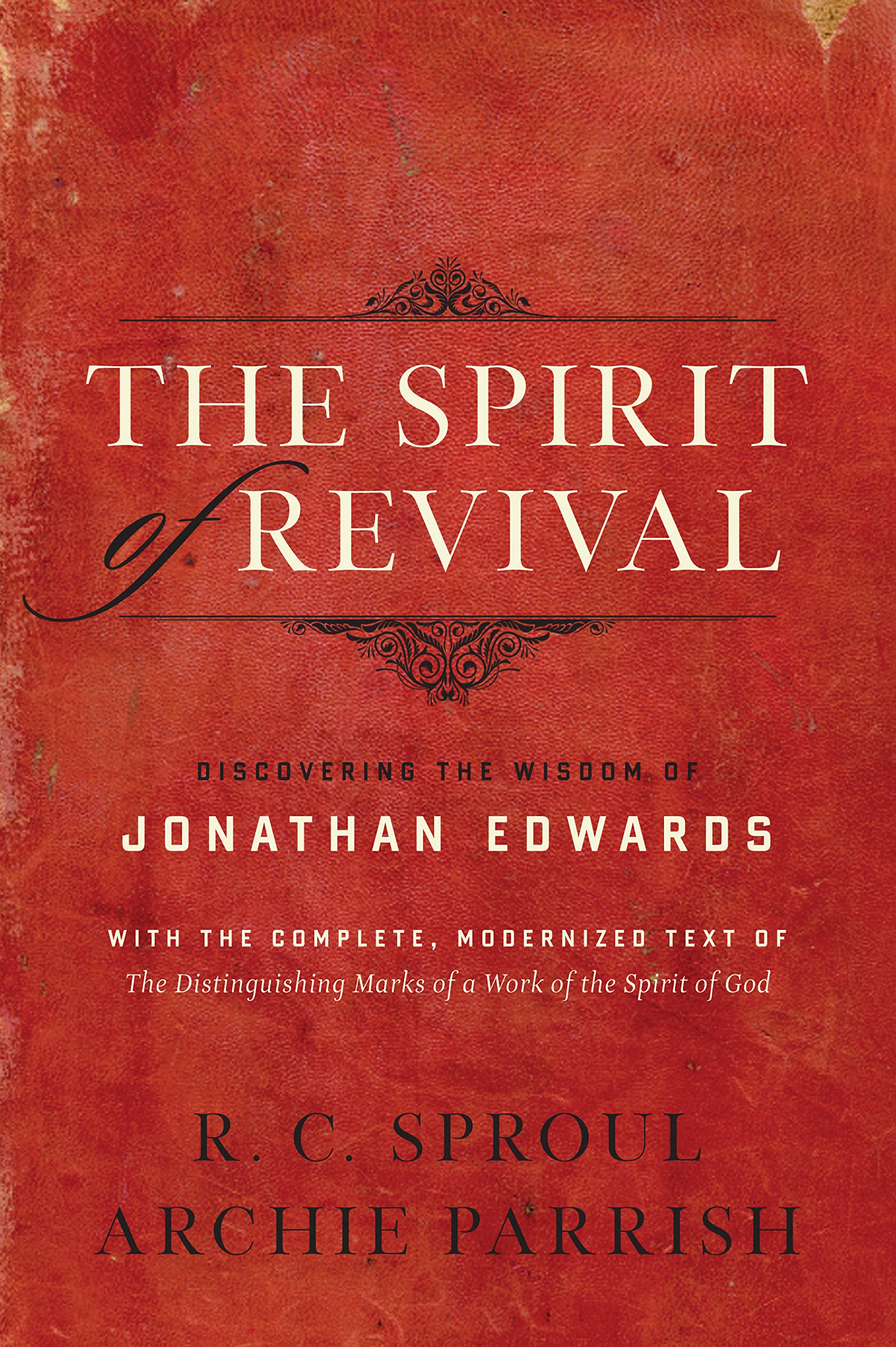 The Spirit of Revival (With the Complete, Modernized Text of The Distinguishing Marks of a Work of the Spirit of God): Discoveri,Used