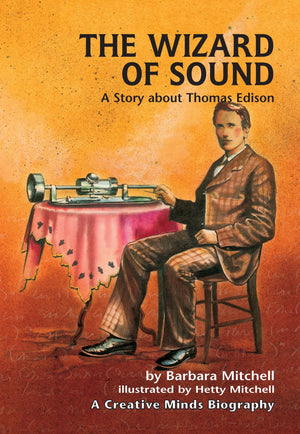 The Wizard of Sound: A Story about Thomas Edison (Creative Minds Biographies),Used