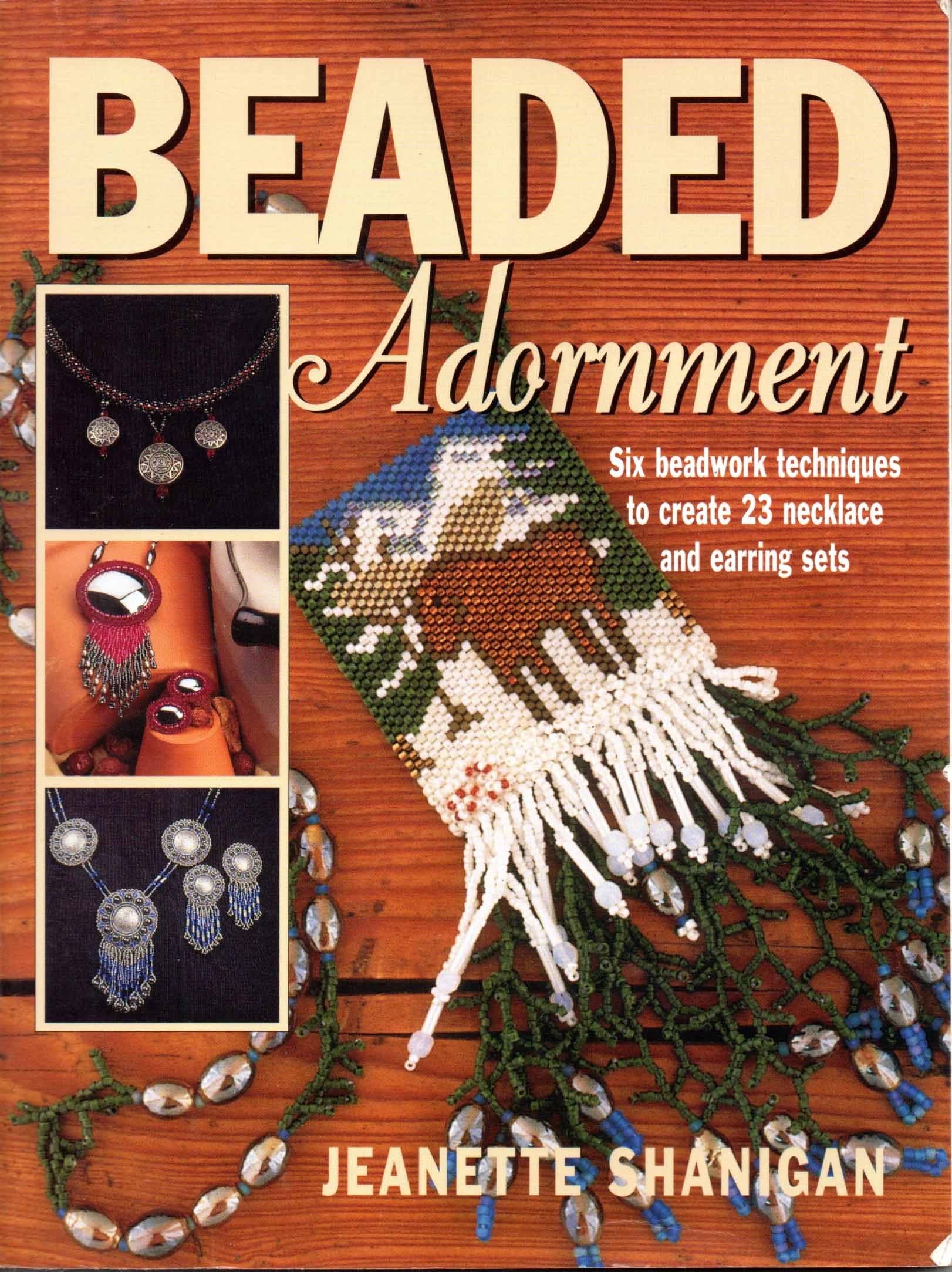 Beaded Adornment: Six Beadwork Techniques to Create 23 Necklace and Earring Sets,Used