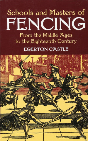 Schools and Masters of Fencing: From the Middle Ages to the Eighteenth Century (Dover Military History, Weapons, Armor),Used
