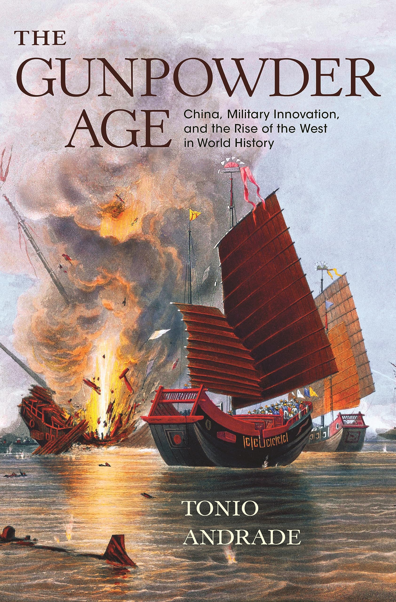 The Gunpowder Age: China, Military Innovation, And The Rise Of The West In World History