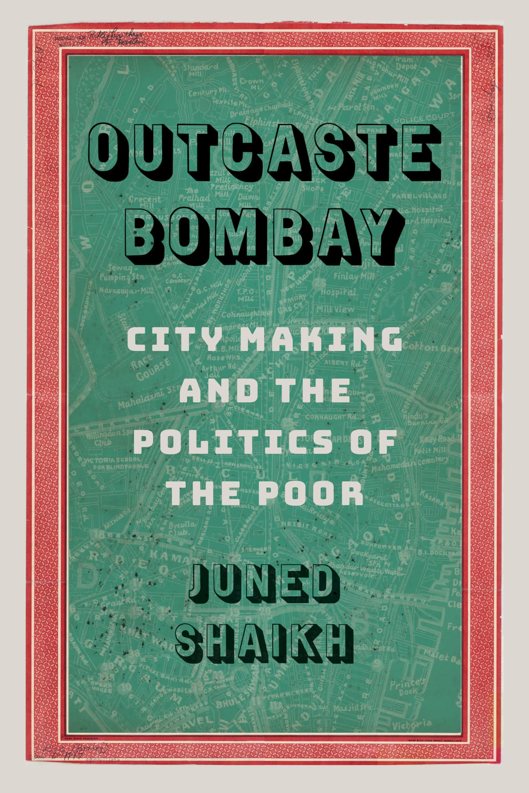 Outcaste Bombay: City Making and the Politics of the Poor (Global South Asia),New
