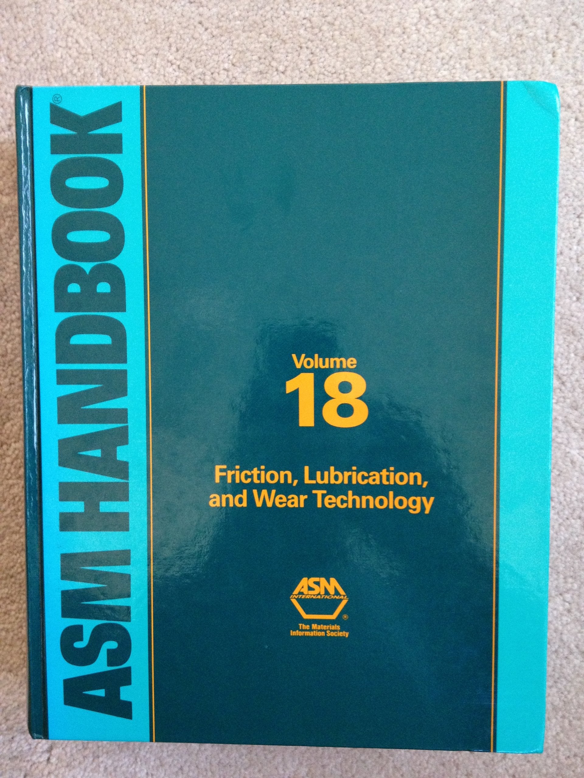 ASM Handbook: Volume 18: Friction, Lubrication, and Wear Technology,New