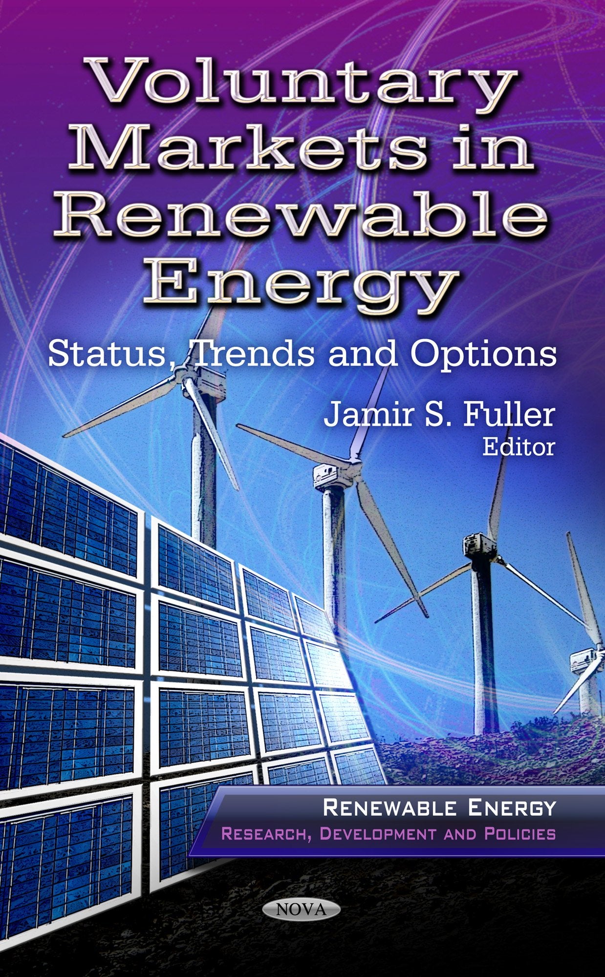 Voluntary Markets in Renewable Energy: Status, Trends and Options (Renewable Energy: Research, Development and Policies: Energy ,Used