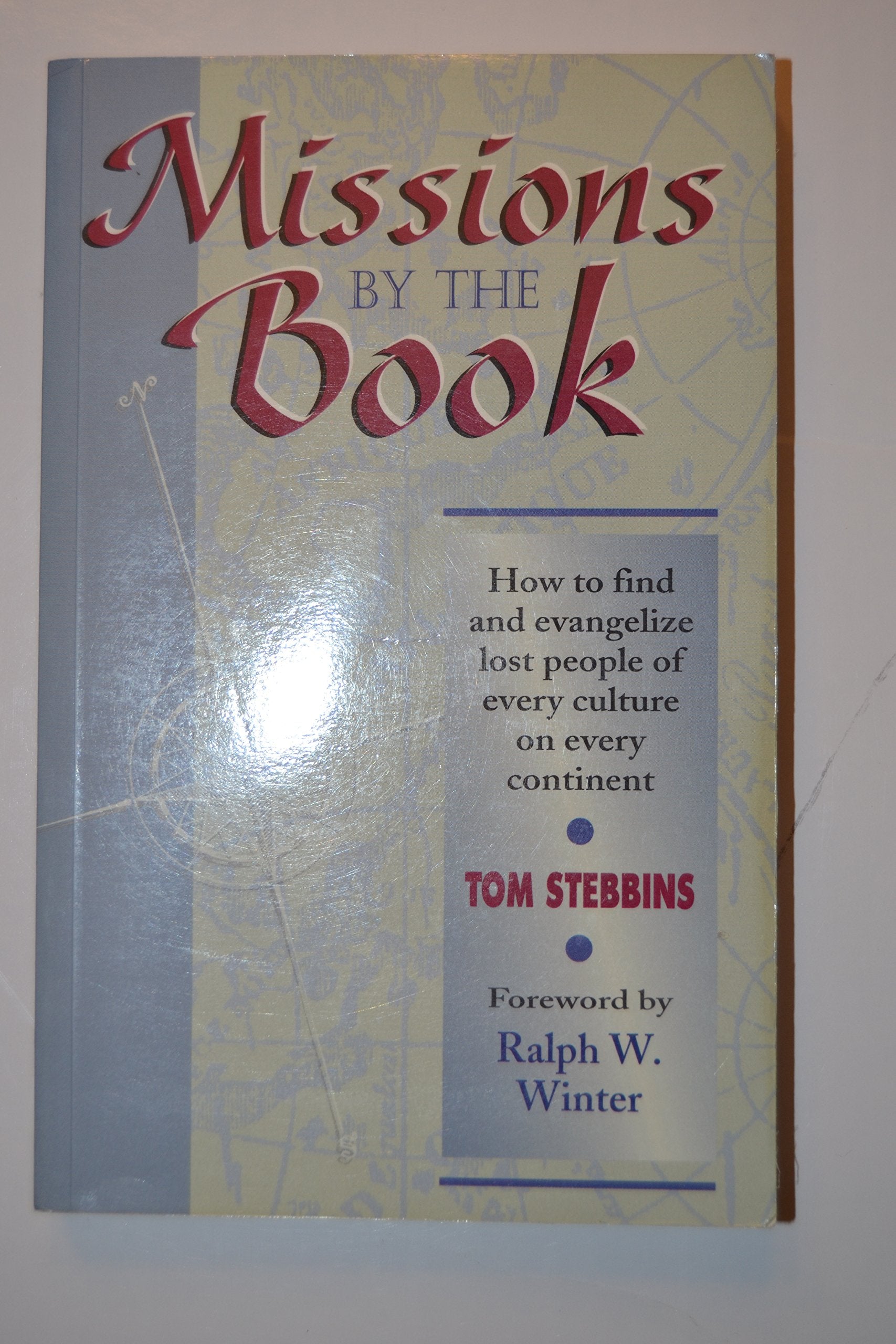 Missions by the Book: How to Find and Evangelize Lost People of Every Culture and Every Continent,Used