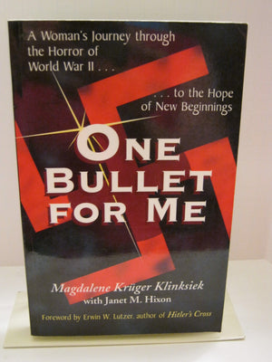 One Bullet for Me: A Woman's Journey Through the Horror of Ww II,New