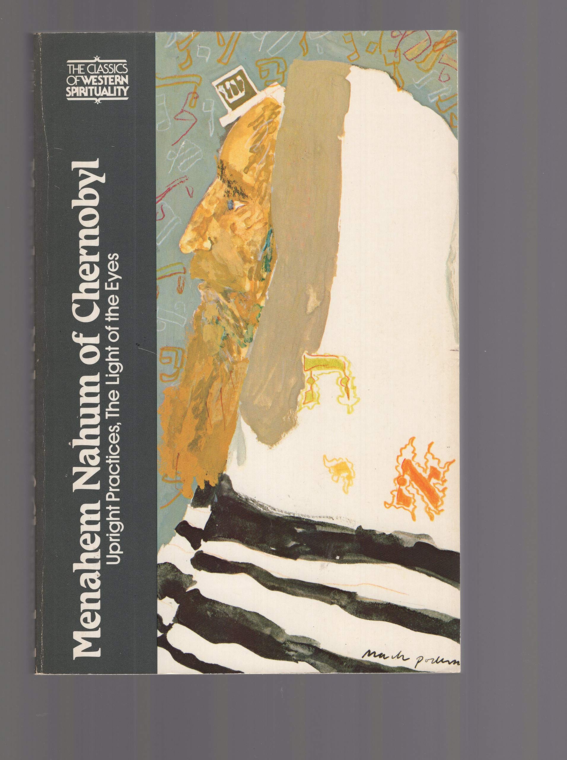Menahem Nahum Of Chernobyl: Upright Practices, The Light Of The Eyes (Classics Of Western Spirituality),Used