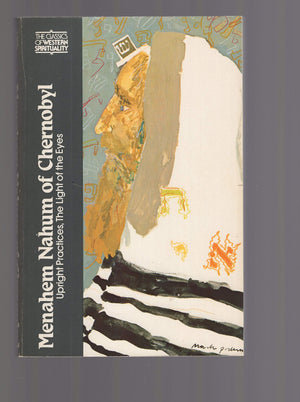 Menahem Nahum Of Chernobyl: Upright Practices, The Light Of The Eyes (Classics Of Western Spirituality),Used