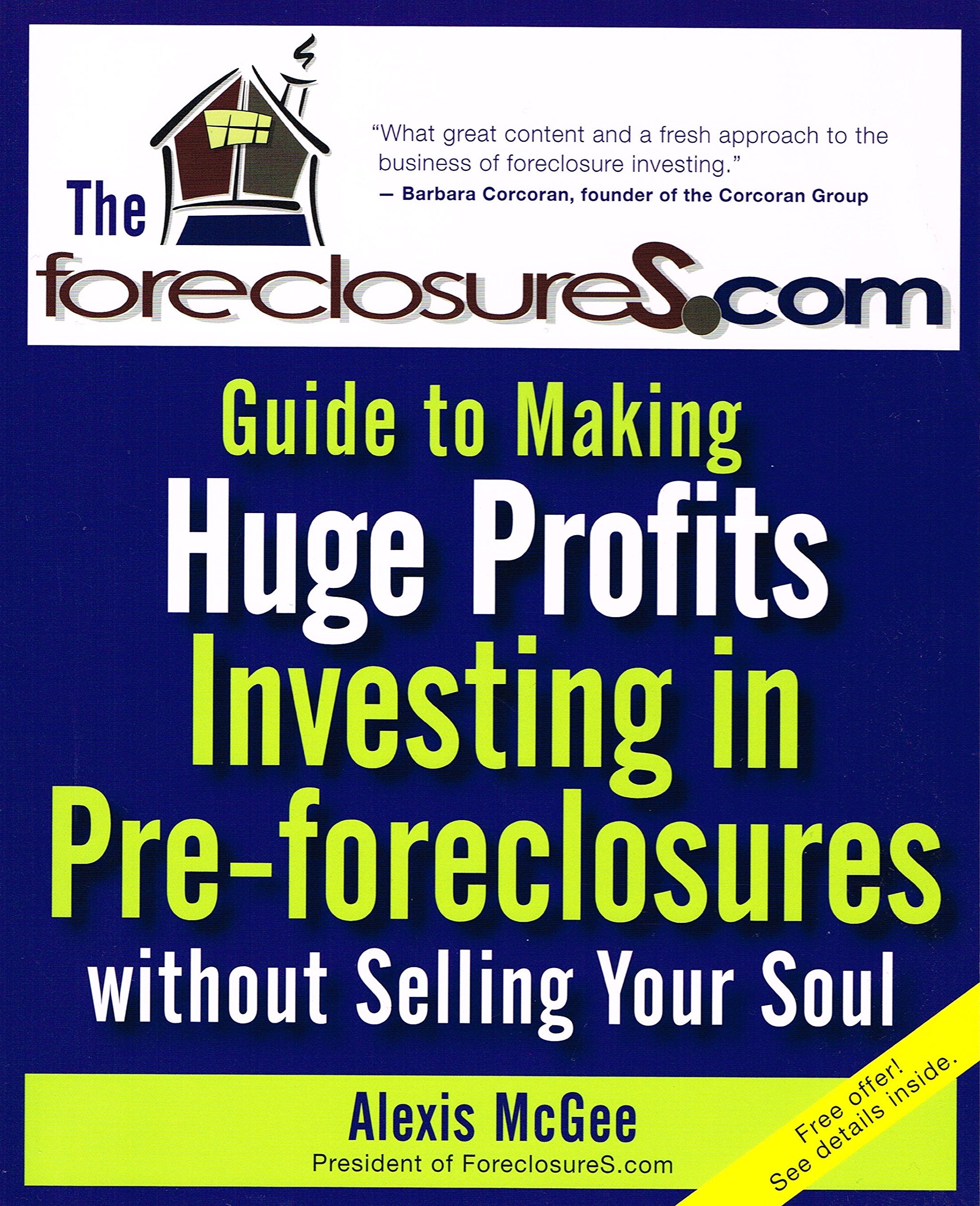 The Foreclosures.com Guide to Making Huge Profits Investing in PreForeclosures Without Selling Your Soul,New