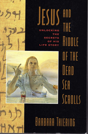 Jesus & the Riddle of the Dead Sea Scrolls: Unlocking the Secrets of His Life Story