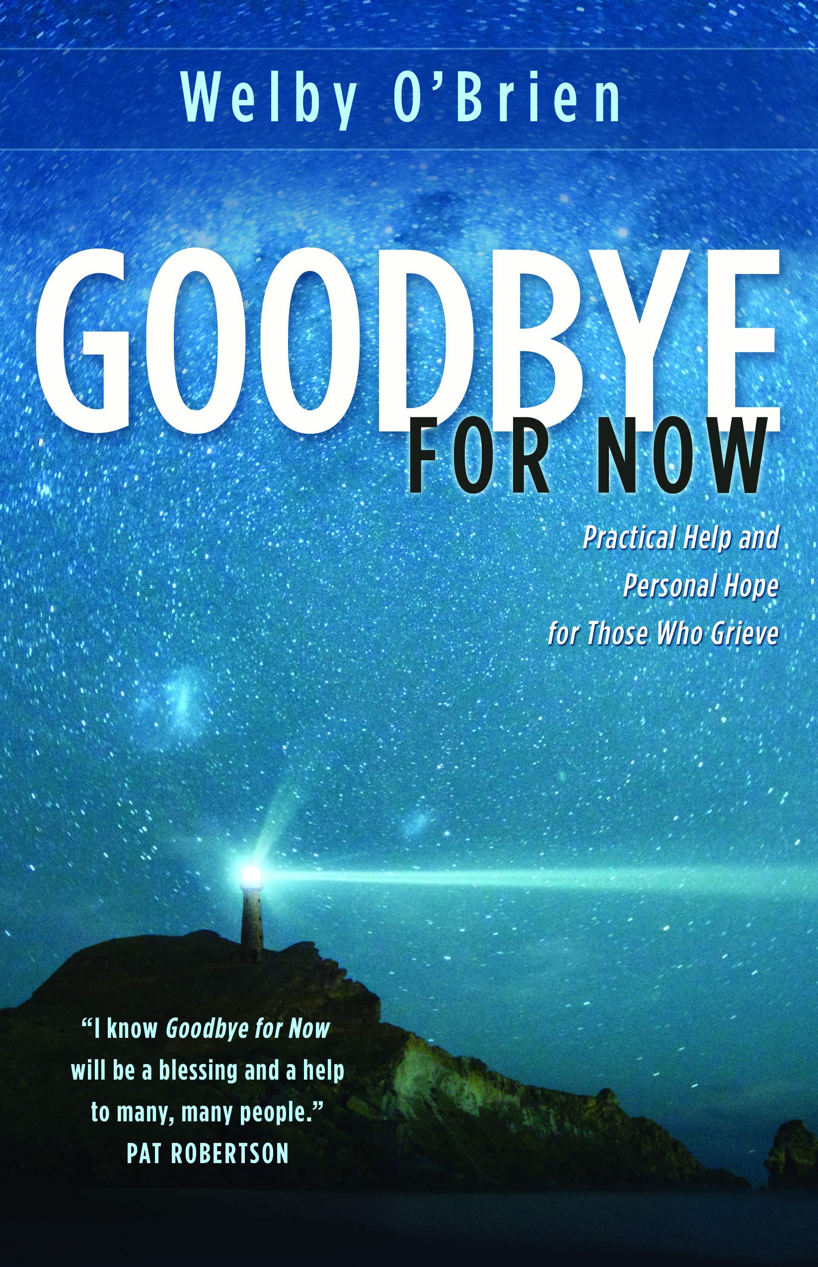 Goodbye for Now: Practical Help and Personal Hope for Those Who Grieve,Used