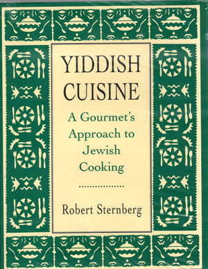 Yiddish Cuisine: A Gourmet's Approach to Jewish Cooking,New