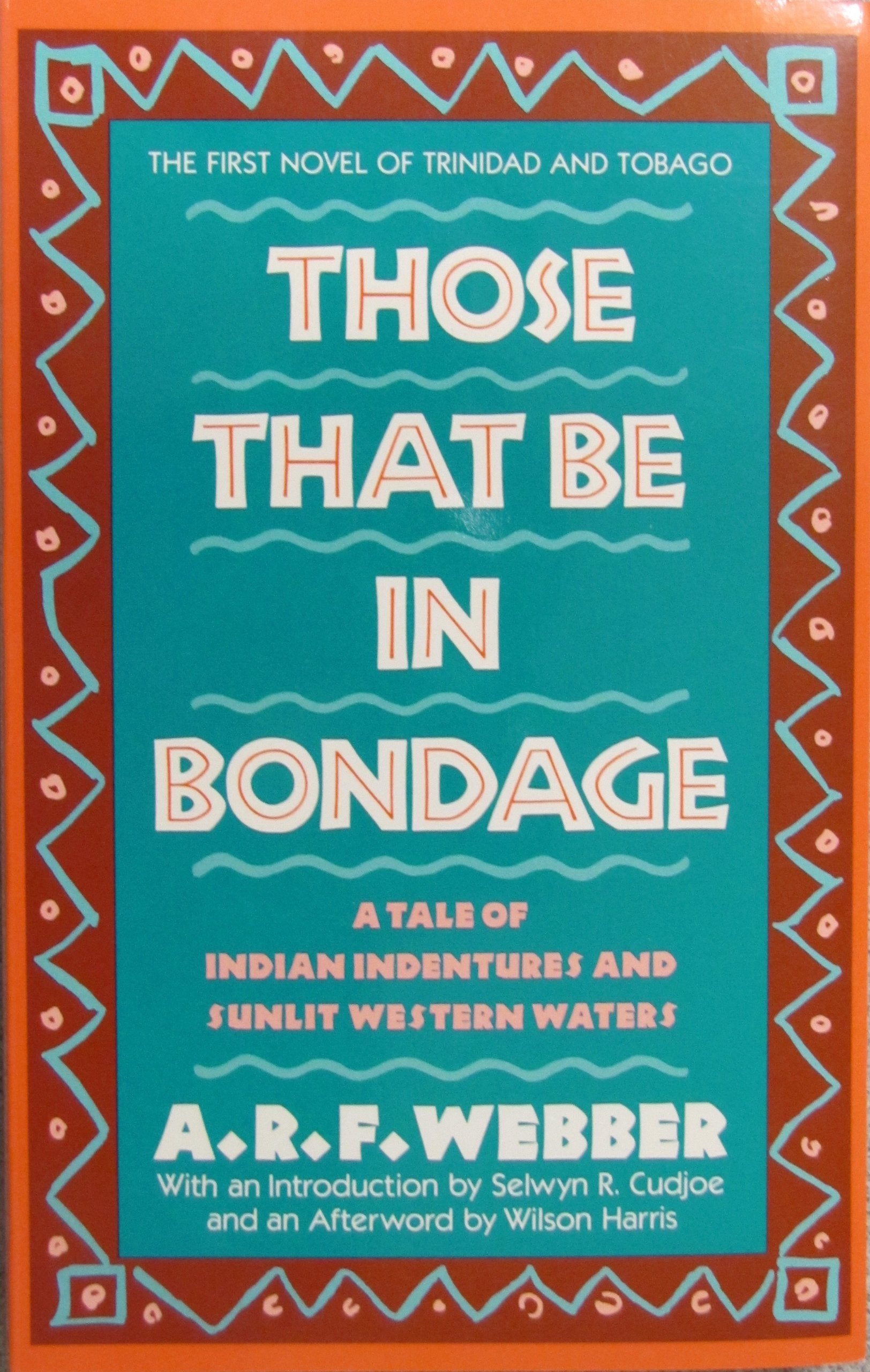 Those That Be in Bondage: A Tale of Indian Indentures and Sunlit Western Waters,Used