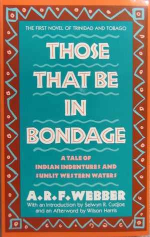 Those That Be in Bondage: A Tale of Indian Indentures and Sunlit Western Waters,Used