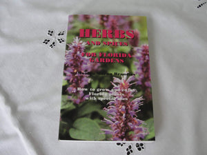 Herbs and Spices for Florida Gardens: How to Grow and Enjoy Florida Plants with Special Uses,Used