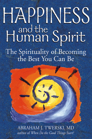 Happiness and the Human Spirit: The Spirituality of Becoming the Best You Can Be,Used
