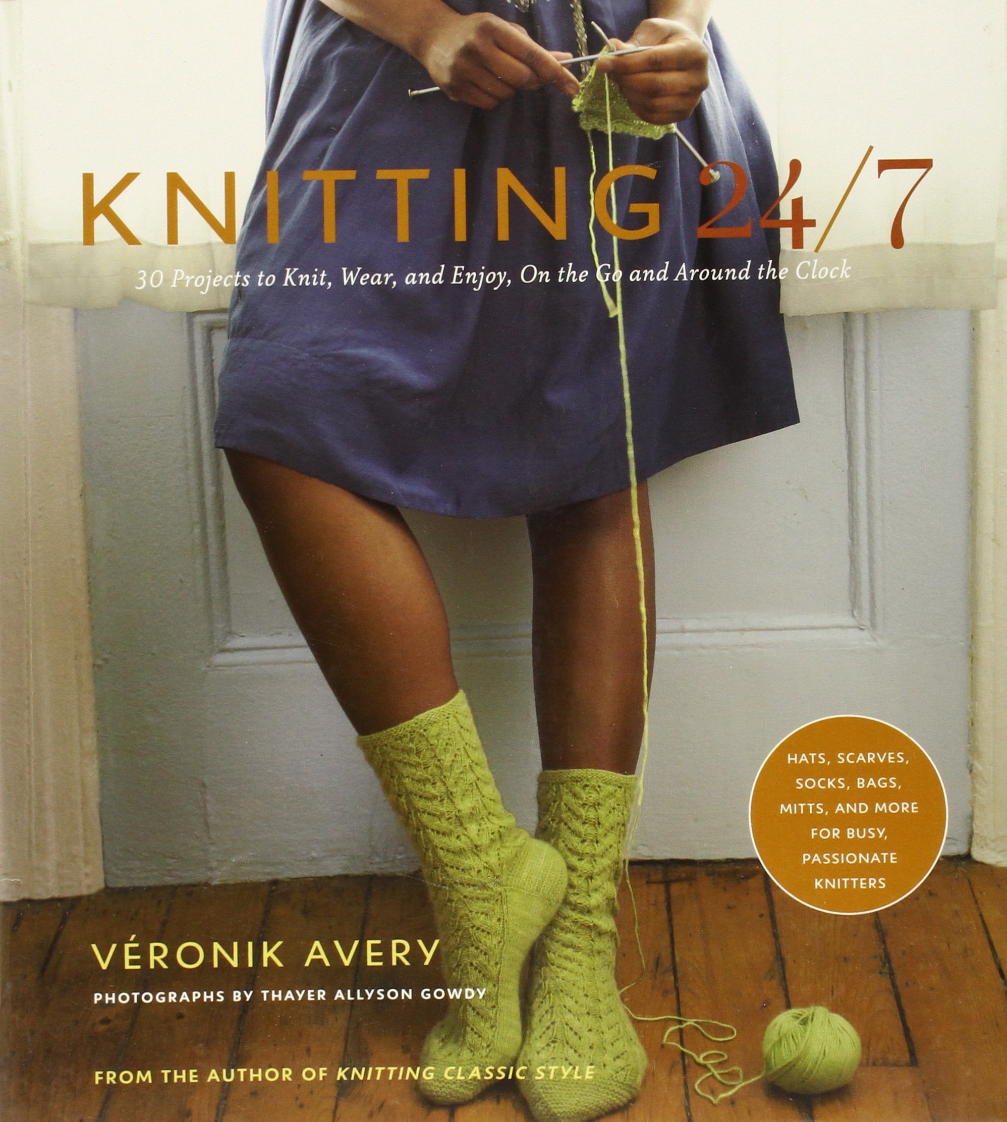 Knitting 24/7: 30 Projects To Knit, Wear, And Enjoy, On The Go And Around The Clock