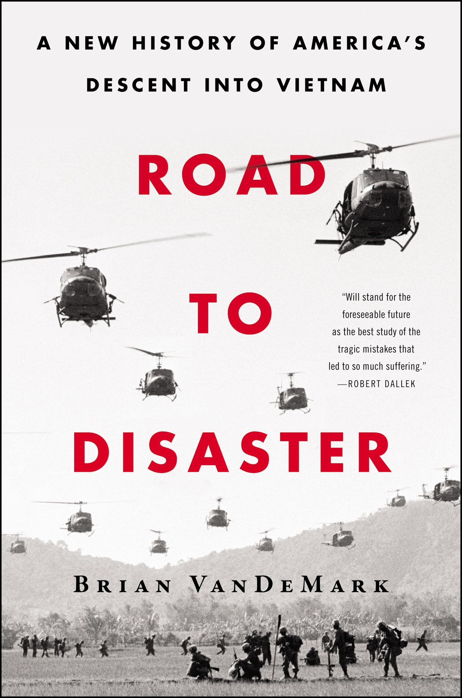Road To Disaster: A New History Of America'S Descent Into Vietnam,New