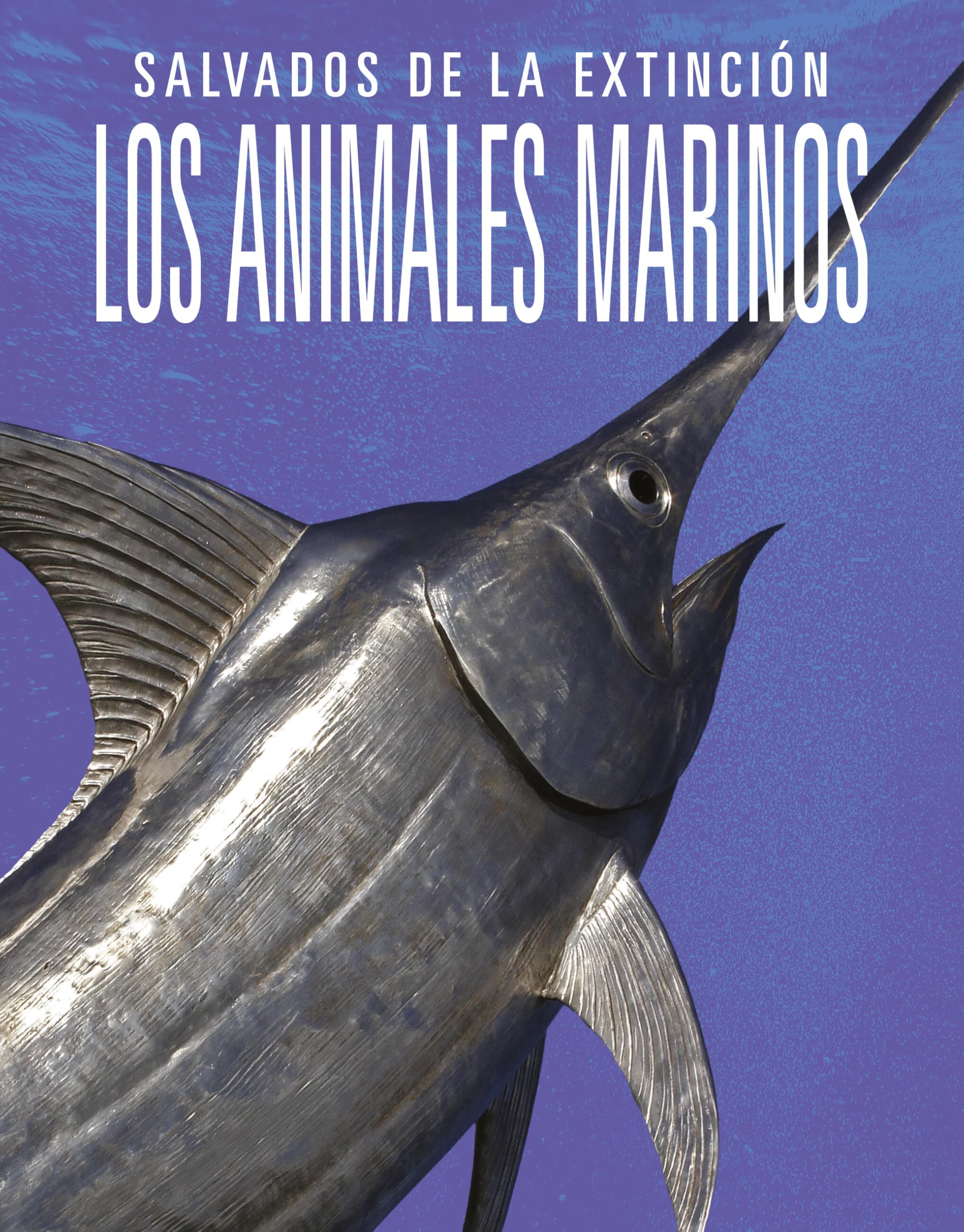 Los Animales Marinos: Salvados De La Extincin (Spanish Edition)