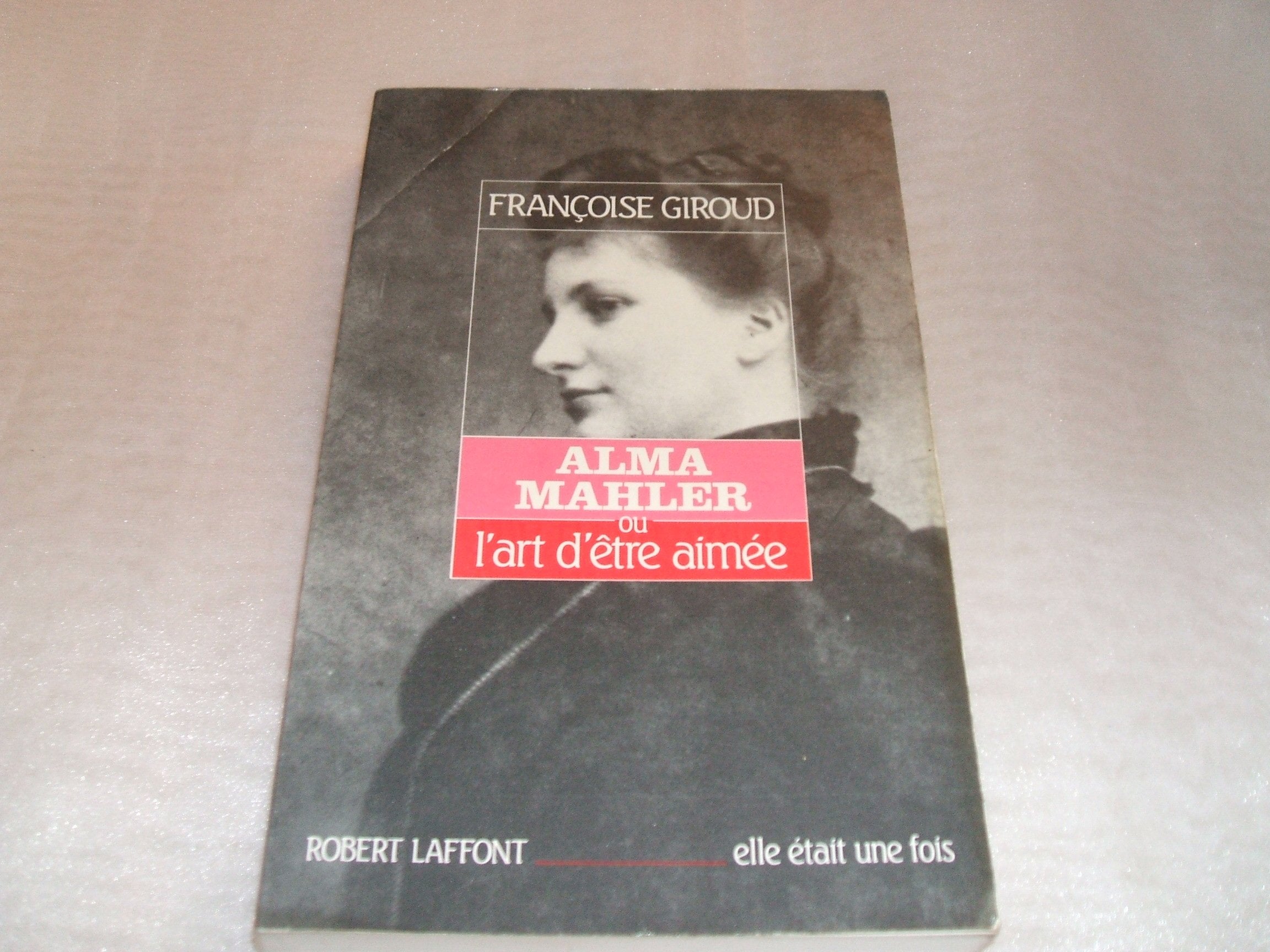Alma Mahler ou l'Art d'tre aime,Used