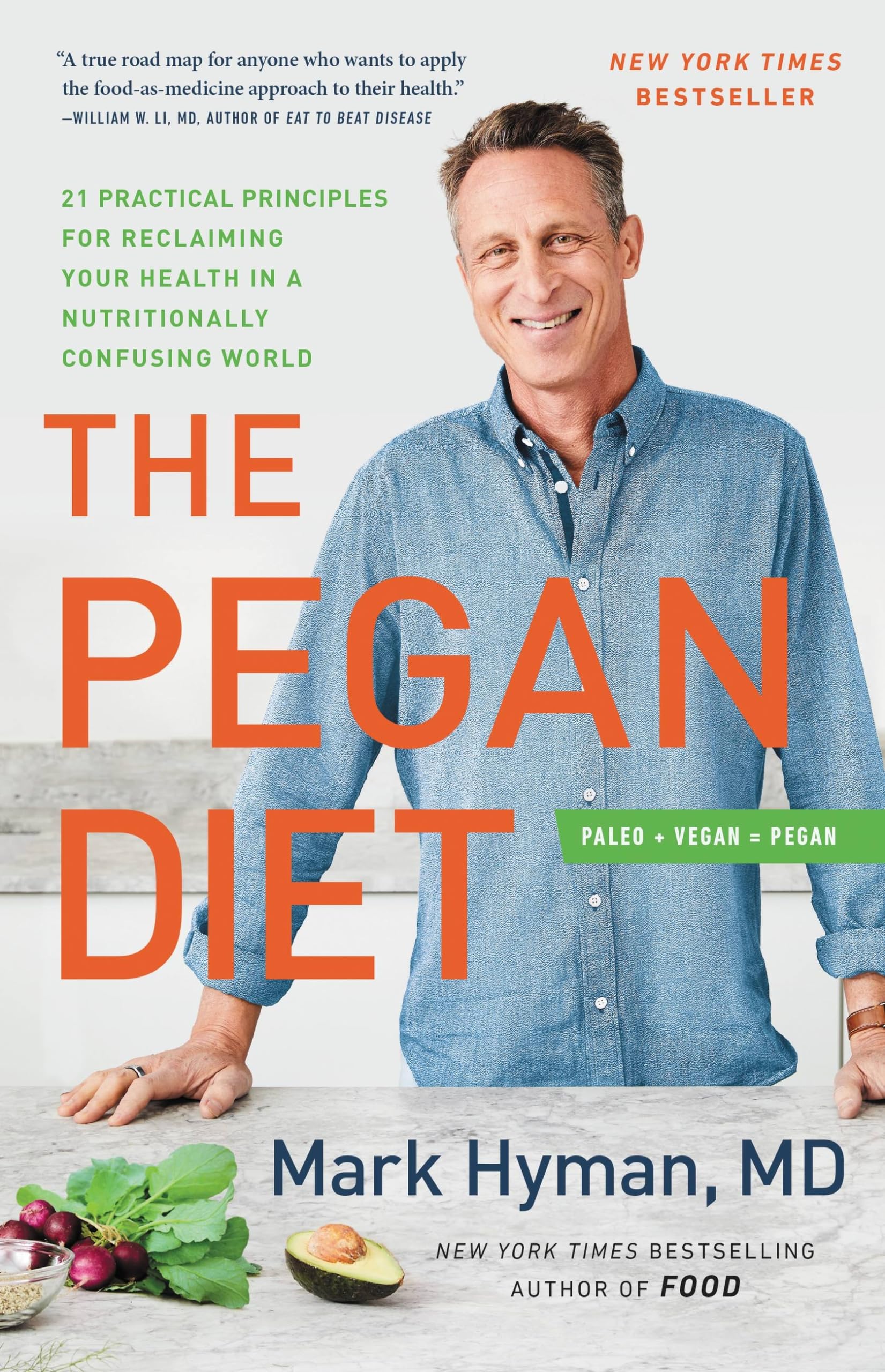 The Pegan Diet: 21 Practical Principles For Reclaiming Your Health In A Nutritionally Confusing World (The Dr. Mark Hyman Librar,New