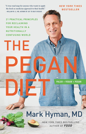 The Pegan Diet: 21 Practical Principles For Reclaiming Your Health In A Nutritionally Confusing World (The Dr. Mark Hyman Librar-used