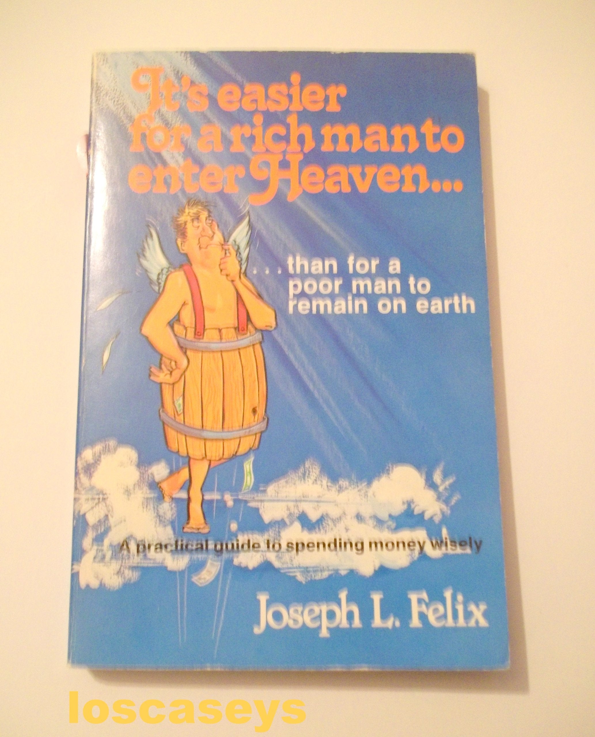 It's Easier For a Rich Man to Enter Heaven...Than for a Poor Man to Remain on Earth,Used