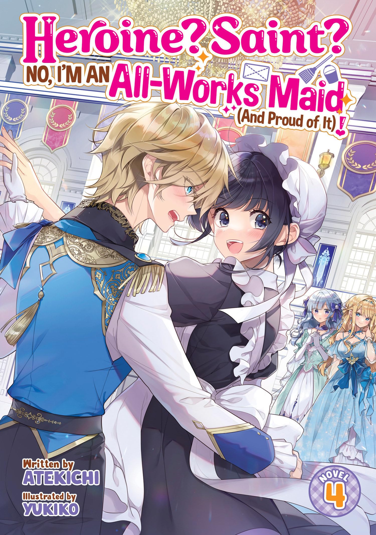 Heroine? Saint? No, IM An AllWorks Maid (And Proud Of It)! (Light Novel) Vol. 4