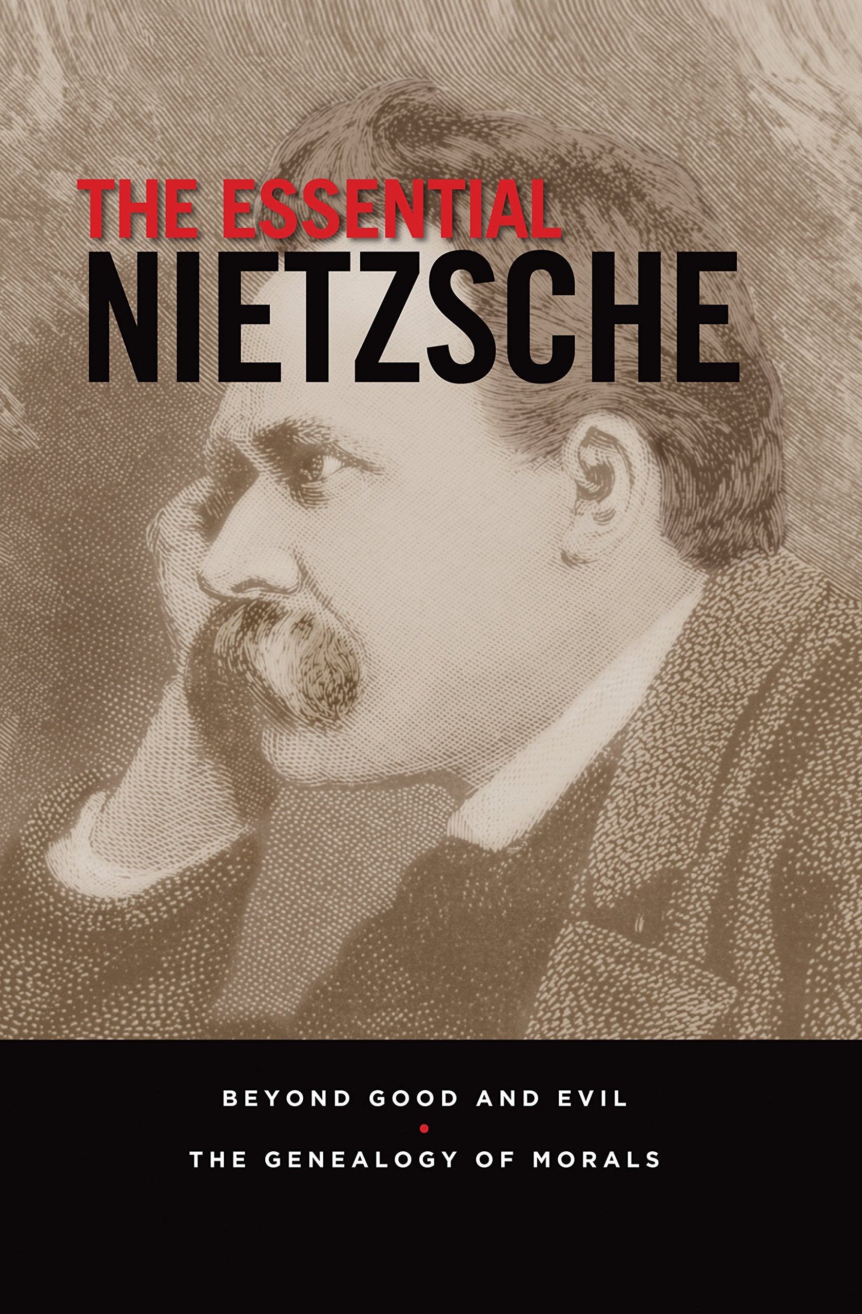 The Essential Nietzsche: Beyond Good And Evil And The Genealogy Of Morals